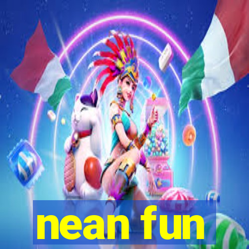 nean fun